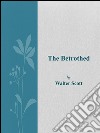 The betrothed. E-book. Formato Mobipocket ebook