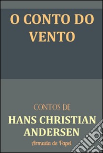 O conto do vento. E-book. Formato Mobipocket ebook di Hans Christian Andersen