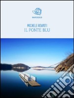 Il ponte blu. E-book. Formato EPUB ebook