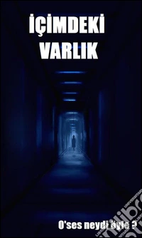 Içimdeki varlik: o'ses neydi öyle?. E-book. Formato PDF ebook