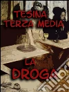 Tesina terza media: la droga. E-book. Formato EPUB ebook di Mister X
