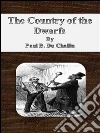 The country of the dwarfs. E-book. Formato EPUB ebook di Paul B. Du Chaillu