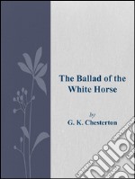 The ballad of the white horse. E-book. Formato EPUB ebook