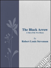 The black arrow. E-book. Formato Mobipocket ebook di Robert Louis Stevenson