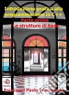 Introduzione pratica alla programmazione in C++ - Parte Prima. E-book. Formato EPUB ebook di Francesco Paolo Tramontano