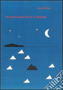 Fenomenologia di un Arcipelago. E-book. Formato EPUB ebook di Anton Soliman