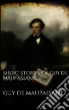 Short Stories of Guy de Maupassant. E-book. Formato EPUB ebook di Guy de Maupassant