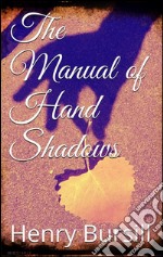 The manual of hand shadows. E-book. Formato Mobipocket ebook