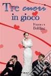 3 cuori in gioco. E-book. Formato Mobipocket ebook di Frances Balding