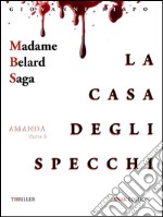 La casa degli specchi (Madame Belard Saga). E-book. Formato EPUB ebook