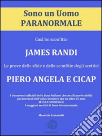 Sono un uomo paranormale. E-book. Formato Mobipocket ebook di Maurizio Armanetti