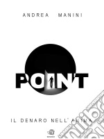 POINT - Il Denaro nell'anima. E-book. Formato EPUB ebook