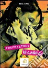 Professione: MAMMA. E-book. Formato Mobipocket ebook di Erika Zerbini