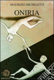 Oniria. E-book. Formato EPUB ebook di Maurizio Micheletti