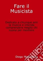 Fare il Musicista. E-book. Formato PDF ebook