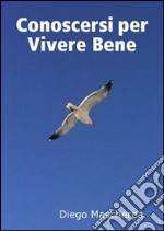 Conoscersi per Vivere Bene. E-book. Formato EPUB ebook