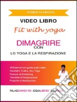 Video Libro Dimagrire con lo Yoga e la Respirazione. E-book. Formato EPUB ebook