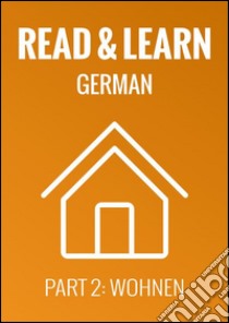 Read & Learn German - Deutsch lernen - Part 2: Wohnen. E-book. Formato Mobipocket ebook di Anja Brzezinski