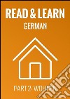 Read & Learn German - Deutsch lernen - Part 2: Wohnen. E-book. Formato Mobipocket ebook