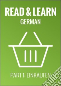 Read & Learn German - Deutsch lernen - Part 1: Einkaufen. E-book. Formato EPUB ebook di Anja Brzezinski