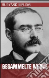 Rudyard Kipling - Gesammelte Werke. E-book. Formato EPUB ebook di Rudyard Kipling
