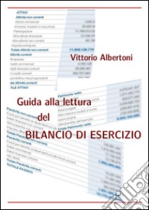 Guida alla lettura del bilancio di esercizio. E-book. Formato PDF ebook di Vittorio Albertoni