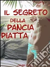 Il segreto della pancia piatta. E-book. Formato Mobipocket ebook di Claudio Spina