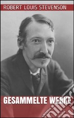 Robert Louis Stevenson - Gesammelte Werke. E-book. Formato EPUB ebook