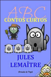 ABC contos curtos. E-book. Formato Mobipocket ebook di Jules Lemaître