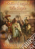 Sotto il segno delle Aquile. (Zenobia, la Leonessa di Palmira Vol. I). E-book. Formato EPUB ebook