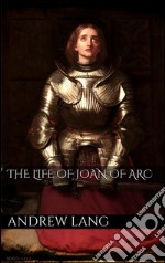 The life of Joan of Arc. E-book. Formato Mobipocket