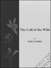 The call of the wild. E-book. Formato EPUB ebook di Jack London