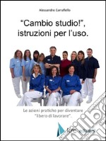 'Cambio studio'!, istruzioni per l'uso.. E-book. Formato EPUB ebook