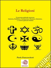 Le religioni. E-book. Formato EPUB ebook di Paolo Franceschetti