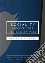 Social TV: metodologie e metriche di analisi. E-book. Formato PDF ebook