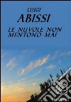 Le nuvole non mentono mai. E-book. Formato EPUB ebook di Luigi Abissi