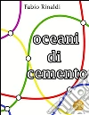 Oceani di cemento. E-book. Formato EPUB ebook di Fabio Rinaldi