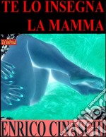 Te lo insegna la mamma. E-book. Formato EPUB ebook