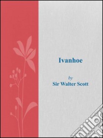 Ivanhoe. E-book. Formato Mobipocket ebook di Sir Walter Scott