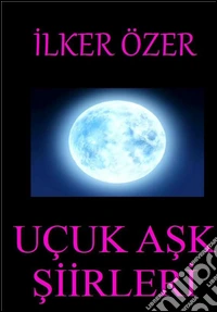 Uçuk ask siirleri. E-book. Formato PDF ebook