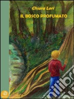 Il bosco profumato. E-book. Formato EPUB ebook