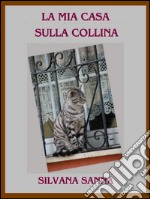 La mia casa sulla collina. E-book. Formato Mobipocket ebook