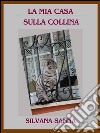 La mia casa sulla collina. E-book. Formato Mobipocket ebook