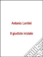 Il giudizio iniziale. E-book. Formato EPUB