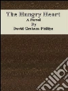 The hungry heart: a novel. E-book. Formato EPUB ebook di David Graham Phillips