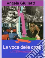 La voce delle cose. E-book. Formato Mobipocket ebook