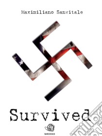 Survived. E-book. Formato EPUB ebook di Maximiliano Sanvitale