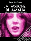 La passione di Amalia. E-book. Formato Mobipocket ebook di Genevieve Rizzuto