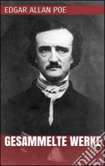 Edgar Allan Poe - Gesammelte Werke. E-book. Formato EPUB ebook di Edgar Allan Poe