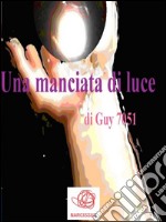 Una manciata di luce. E-book. Formato Mobipocket ebook